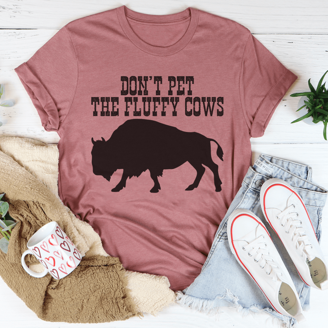 Don't Pet The Fluffy Cows Unisex Tee