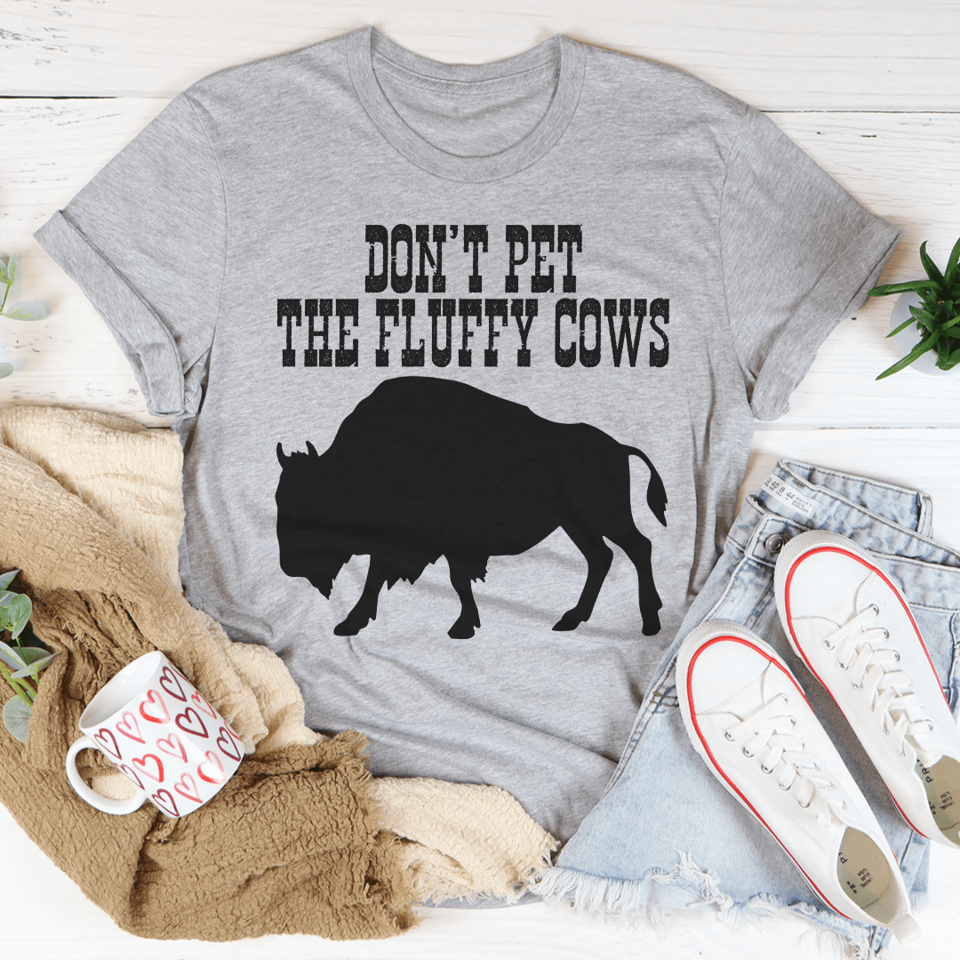 Don't Pet The Fluffy Cows Unisex Tee