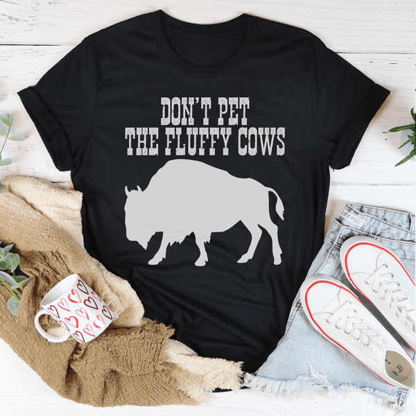 Don't Pet The Fluffy Cows Unisex Tee